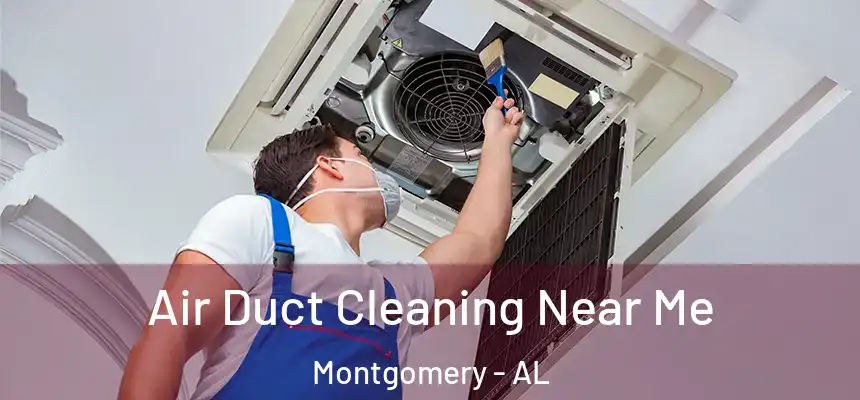 Air Duct Cleaning Near Me Montgomery - AL