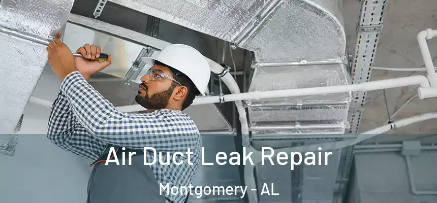 Air Duct Leak Repair Montgomery - AL