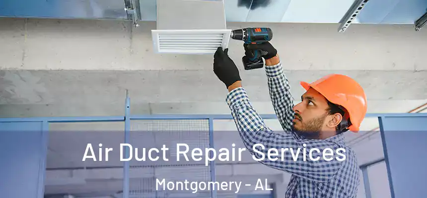 Air Duct Repair Services Montgomery - AL