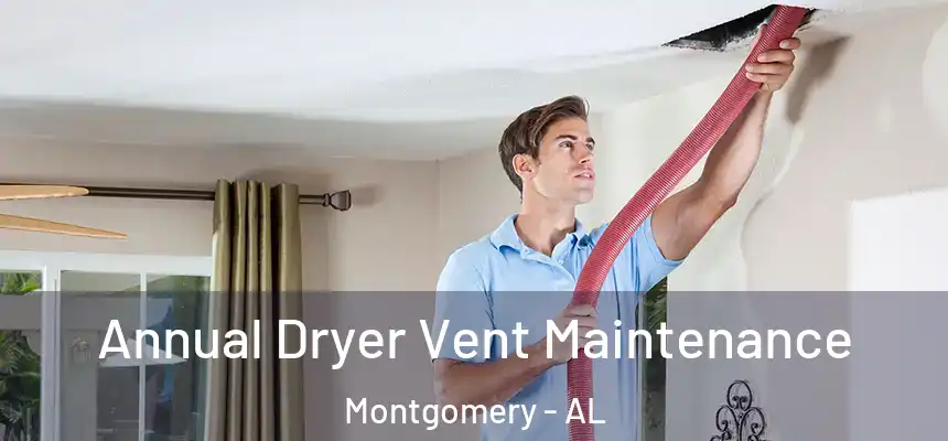 Annual Dryer Vent Maintenance Montgomery - AL
