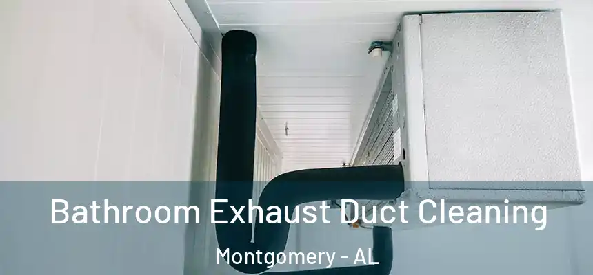 Bathroom Exhaust Duct Cleaning Montgomery - AL