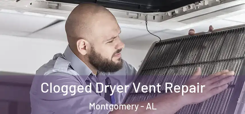 Clogged Dryer Vent Repair Montgomery - AL