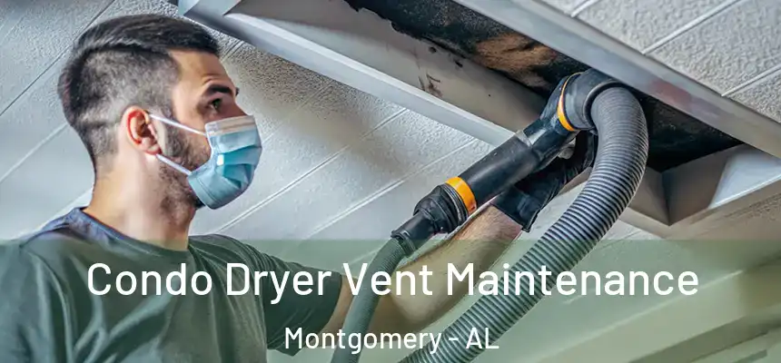 Condo Dryer Vent Maintenance Montgomery - AL