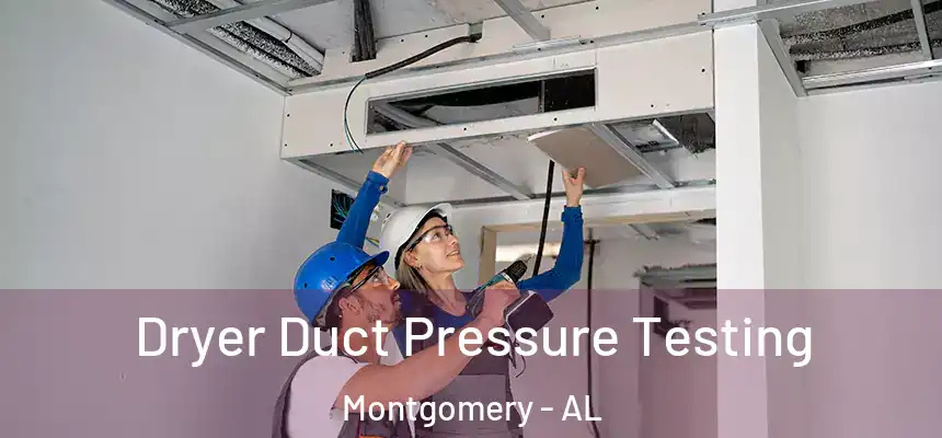 Dryer Duct Pressure Testing Montgomery - AL