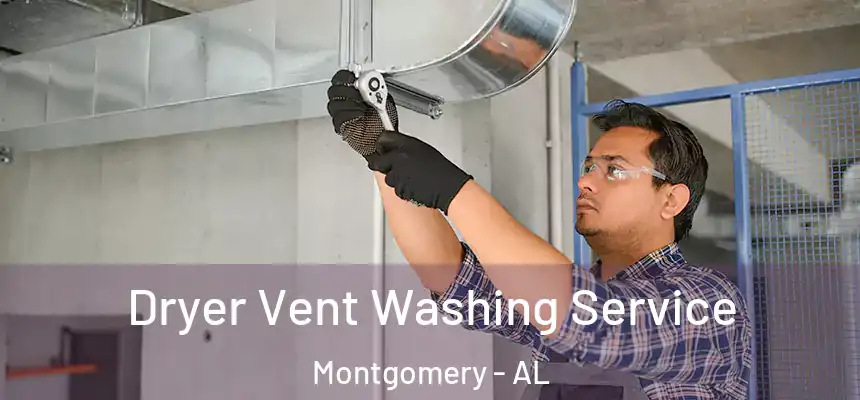 Dryer Vent Washing Service Montgomery - AL