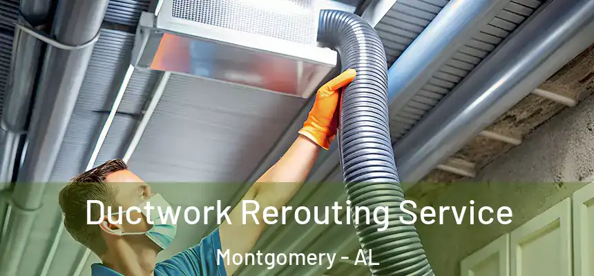 Ductwork Rerouting Service Montgomery - AL