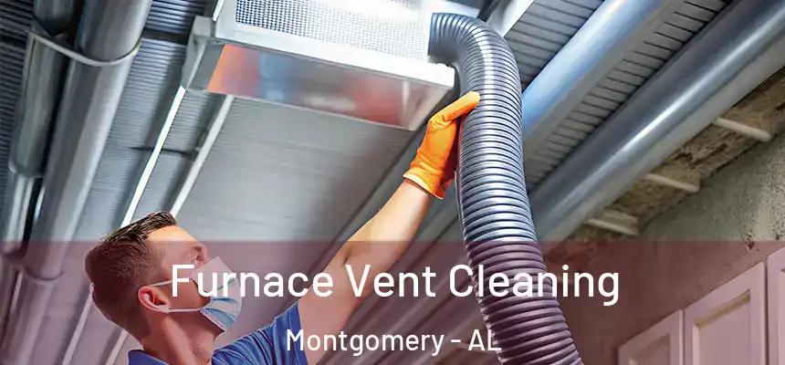Furnace Vent Cleaning Montgomery - AL