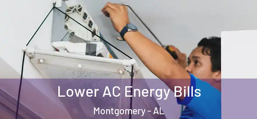 Lower AC Energy Bills Montgomery - AL