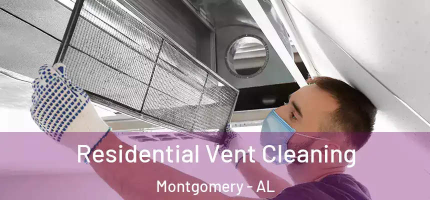 Residential Vent Cleaning Montgomery - AL