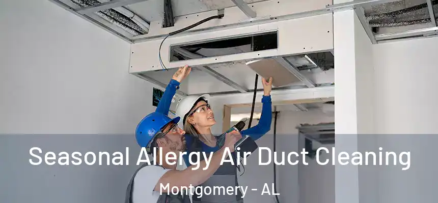 Seasonal Allergy Air Duct Cleaning Montgomery - AL