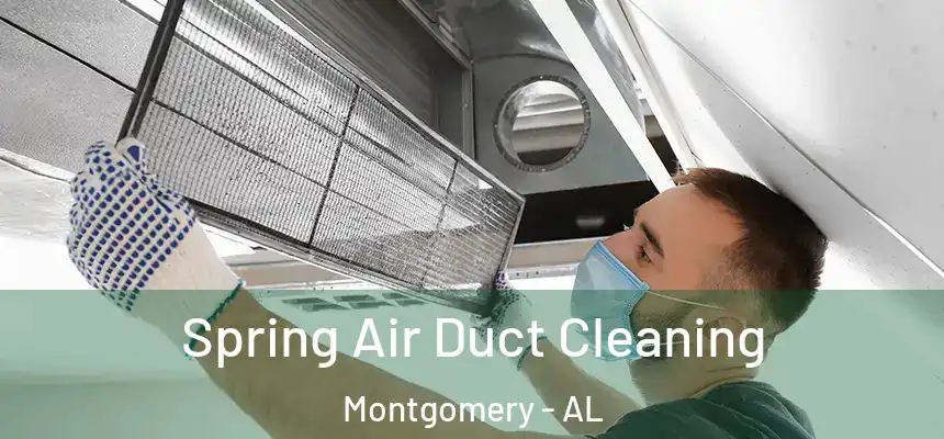 Spring Air Duct Cleaning Montgomery - AL