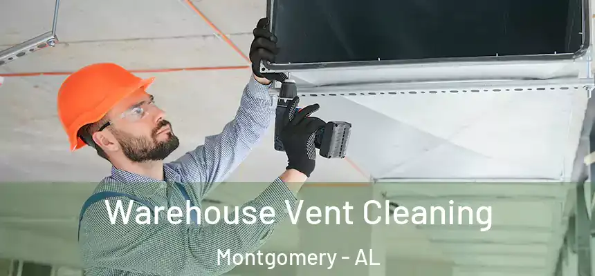 Warehouse Vent Cleaning Montgomery - AL